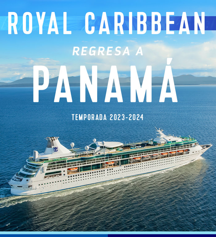¿Ya te enteraste? Royal Caribbean regresa a Panamá Pema Tours